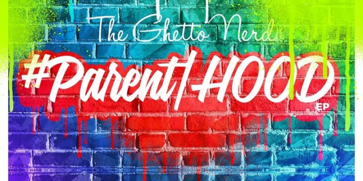 The Ghetto Nerd Releases the New EP #Parent|HOOD